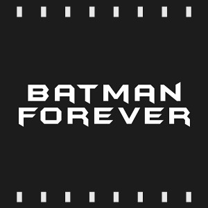 Episode 141 : Batman Forever (1995) Review & Discussion