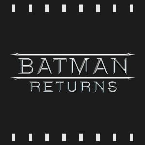 Episode 136 : Batman Returns (1992) Review & Discussion