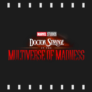 Episode 188 | Doctor Strange in the Multiverse of Madness (2022) Review & Discussion feat. Carl Eastman