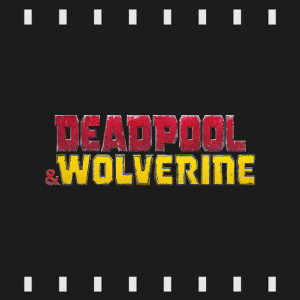 Episode 405 | Deadpool and Wolverine (2024) Review & Discussion