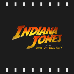 Episode 315 | Indiana Jones and the Dial of Destiny (2023) Review & Discussion