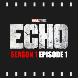Episode 369 | Echo: S1 E1 (2024) Review & Discussion