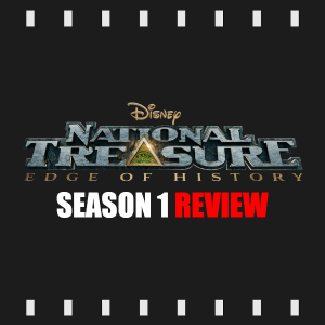 Episode 265 | National Treasure: Edge of History [Season1] (2022-2023) Review & Discussion