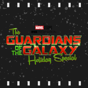 Episode 243 | The Guardians of the Galaxy Holiday Special (2022) Review & Discussion