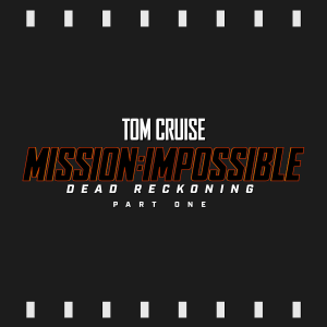 Episode 356 | Mission: Impossible - Dead Reckoning: Part One (2023) Review & Discussion