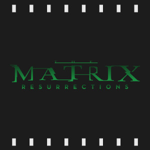 Episode 170 : The Matrix Resurrections (2021) Review & Discussion