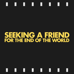 Episode 439 | Seeking a Friend for the End of the World (2012) First Time Watch