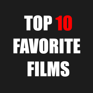 Episode 65 : Our Top 10 Favorite Films