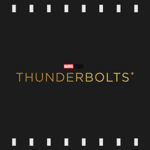 Episode 469 | Thunderbolts* (2025) Review & Discussion