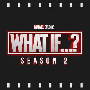 Episode 365 | What If...? [Season 2] (2023) Review & Discussion