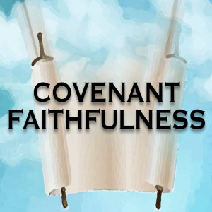 Covenant Faithfulness