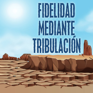 Fidelidad Mediante Tribulacion