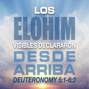Los Elohim Visibles Declararon Desde Arriba