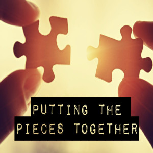 Putting the Pieces Together