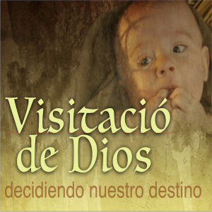 Visitacio De Dios, Decidiéndoos Nuestro Destino