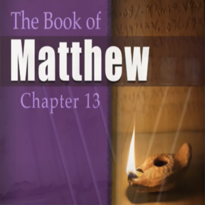 Book of Matthew Study Ch 13