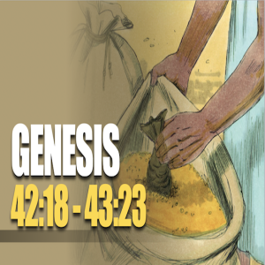 Genesis 42:18 to 43:23
