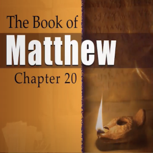 Book of Matthew Study Ch 20
