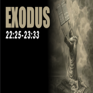Exodus 22:25 - 23:33