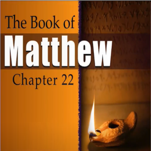 Book of Matthew Study Ch 22