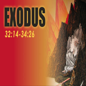 Book of Exodus Study Ch 32 - 34