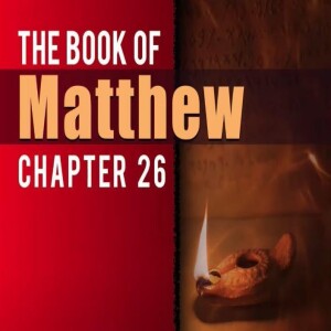 Book of Matthew Study Ch 26