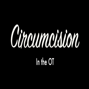 Circumcision in the OT