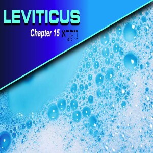 Book of Leviticus Study Ch 15