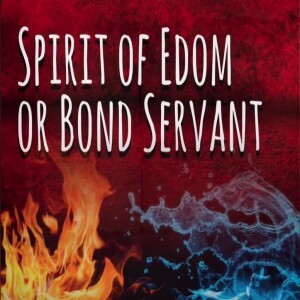 Spirit of Edom or Bond Servant