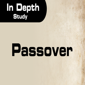 In Depth Study on Passover