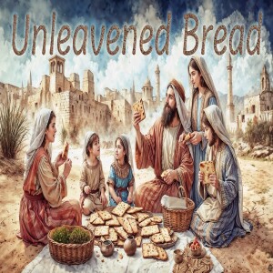 In Depth Study on Unleavened Bread