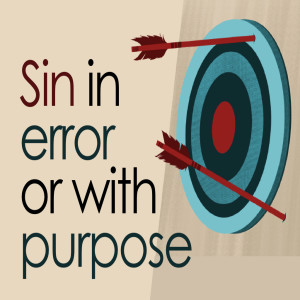 Sin in Error or with Purpose