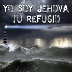 Yo Soy YEHOVA Tu Refugio