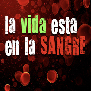 La Vida Esta en la Sangre