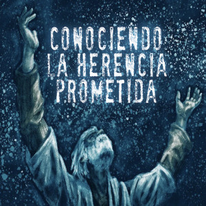 Conociendo la Herencia Prometida