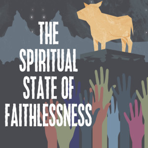 The Spiritual State Of Faithlessness