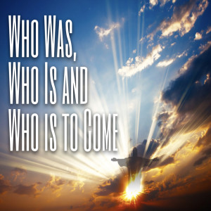 Who Was, Who Is, & Who Is To Come