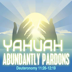 Yahuah Abundantly Pardons