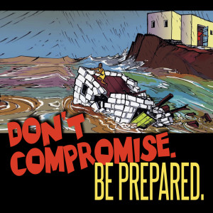 Don't Compromise, Be Prepared