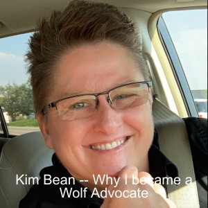 Kim Bean -- Why I became a Wolf Advocate