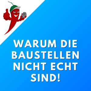 #65 Warum die Baustellen nicht echt sind!