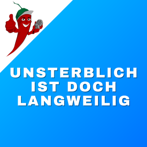 #77 Teil2 – Florians Unsterblichkeit