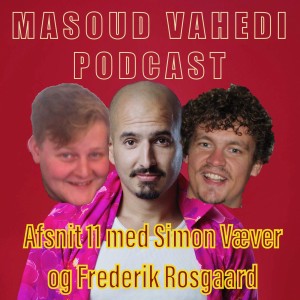 Afsnit 11 med Simon Væver og Frederik Rosgaard