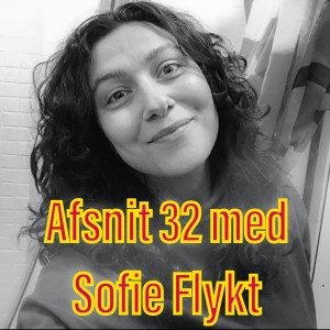 Afsnit 32 med Sofie Flykt