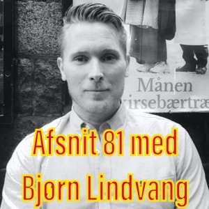Afsnit 81 med Bjørn Lindvang