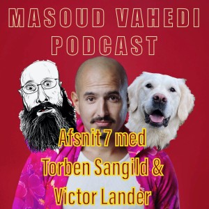 Afsnit 7 med Torben Sangild og Victor Lander