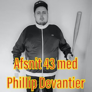 Afsnit 43 med Phillip Devantier