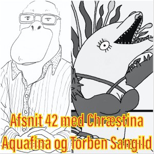 Afsnit 42 med Chræstina Aquafina og Torben Sangild