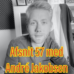 Afsnit 57 med André Jakobsen