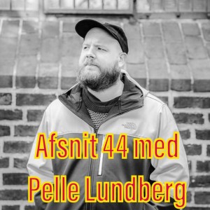 Afsnit 44 med Pelle Lundberg